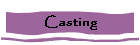 Casting